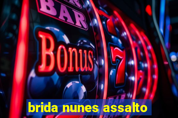 brida nunes assalto